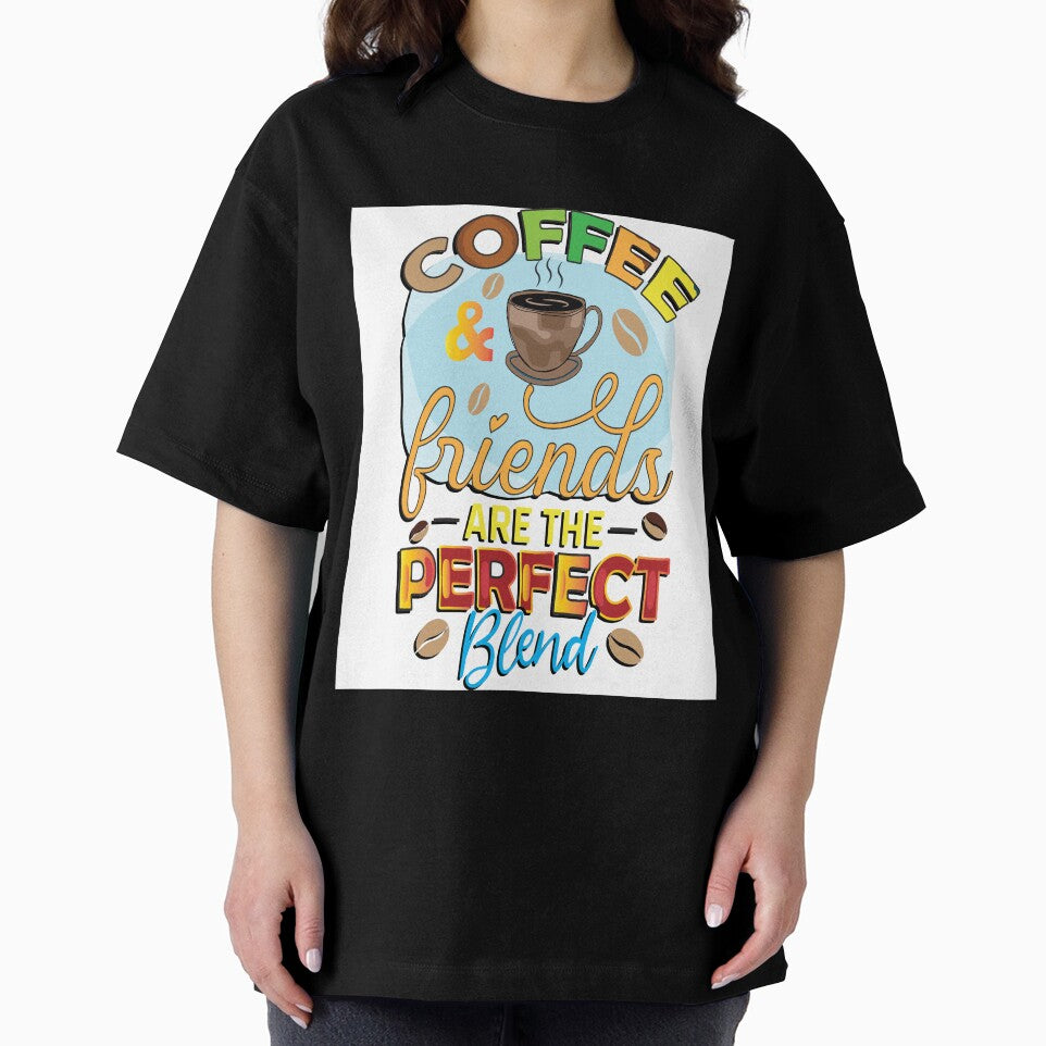 Coffee And Friends Are The Perfect Blend by OliDesigns