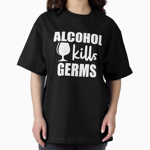 Alcohol kills Germs - Funny dark humor t-shirts for alcohol lovers by WarpText