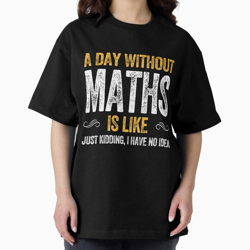 A DAY WITHOUT MATHS IS LIKE funny maths by w1ckerman