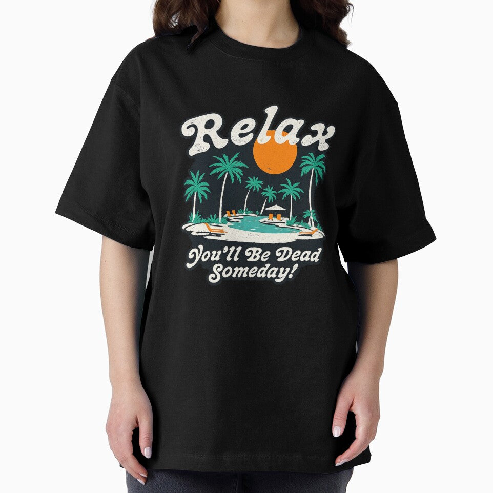 Relax You’ll Be Dead Someday Funny Dark Humor Vacation by Dujosufot