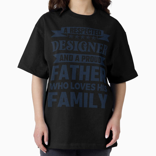A Respected Designer And A Proud Father Who Loves His Family Father's Day Gift Idea Designer Quotes Designer Funny Gift idea Funny Designer by Mmmm3344