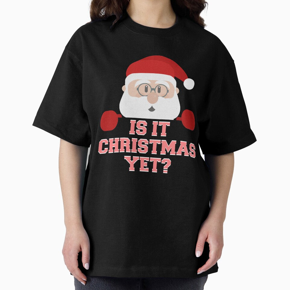 Is It Christmas Yet? Funny Santa Claus Ho Ho Novelty Shirt by Bendthetrend