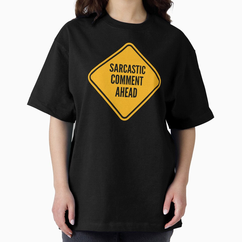 Sarcastic Comment Ahead - Funny Warning Road Sign by Bleak Shirt