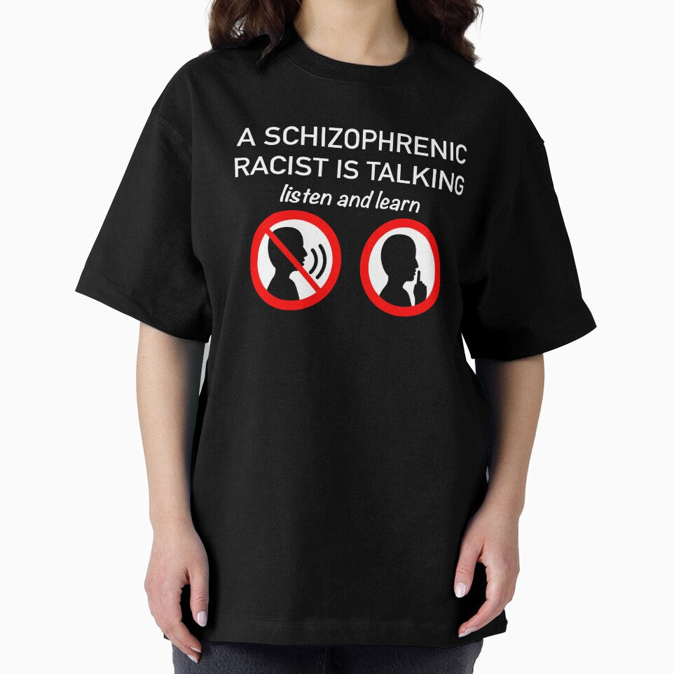 A Schizophrenic Racist Is Talking... Listen and Learn (White Lettering) by AB Adornments