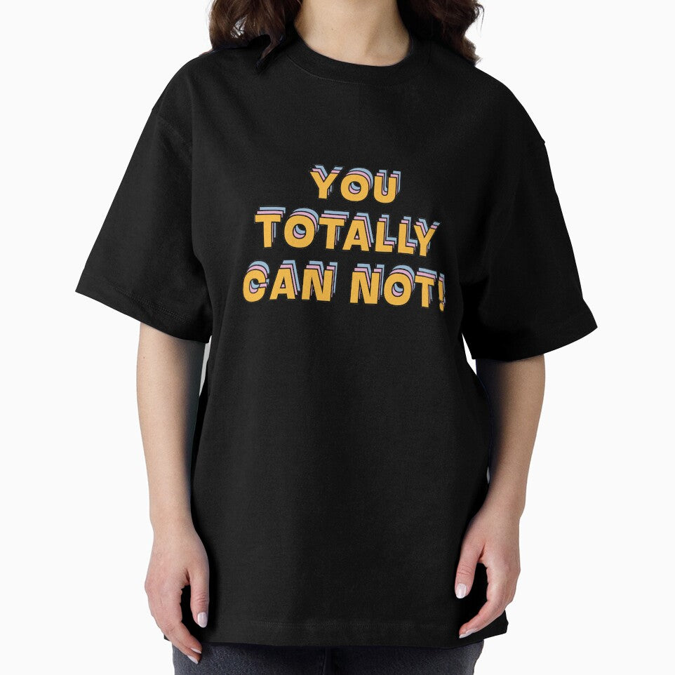 You totally can not!  |  unmotivated funny negative quote by Magic Mango