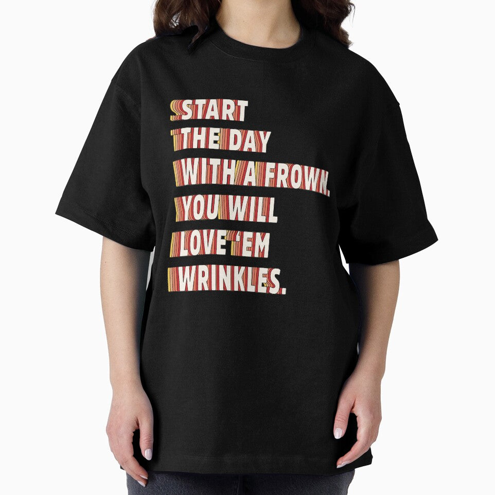 Start the day with a frown. You will love 'em wrinkles  |  unmotivated funny negative quote by Magic Mango