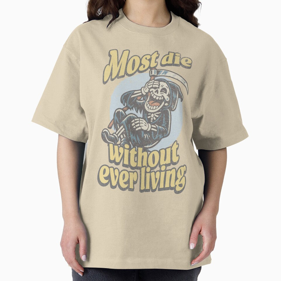 Most Die Without Ever Living – Dark Humor Grim Reaper Philosophy Quote by Proto Lab Studio