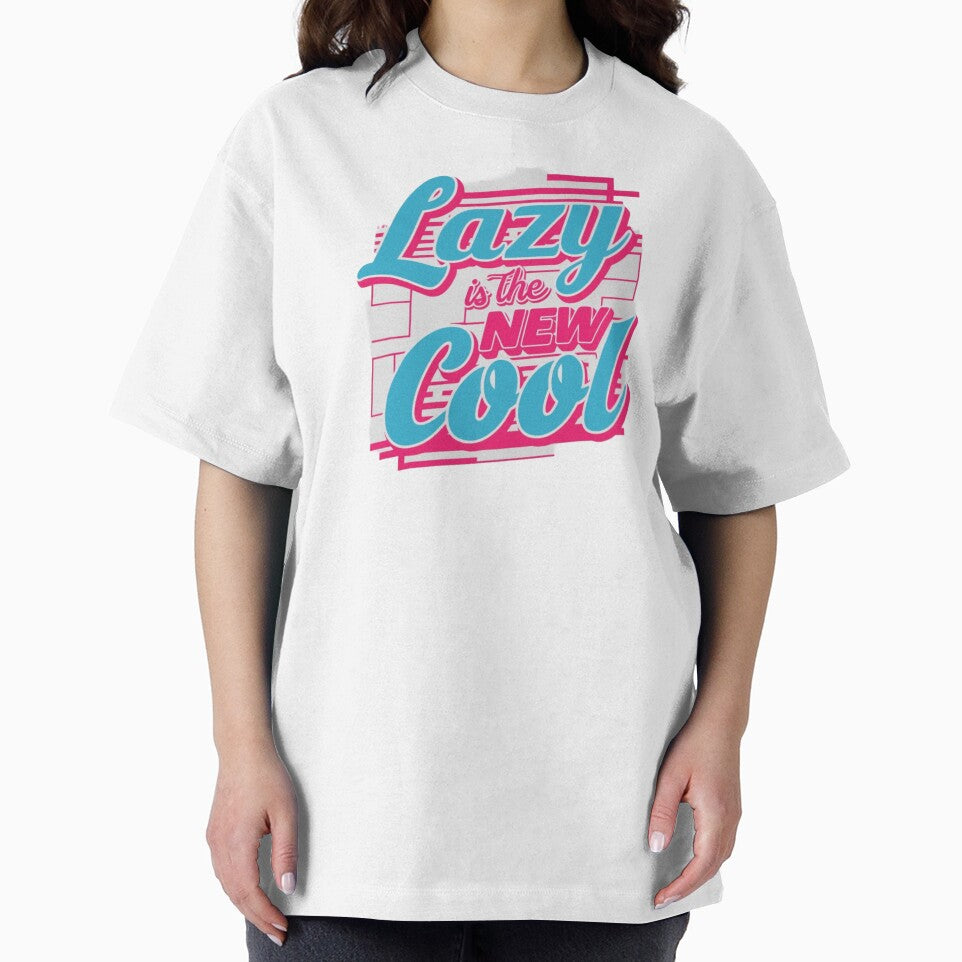 Lazy is the New Cool T-shirt Design by Design E Khaas