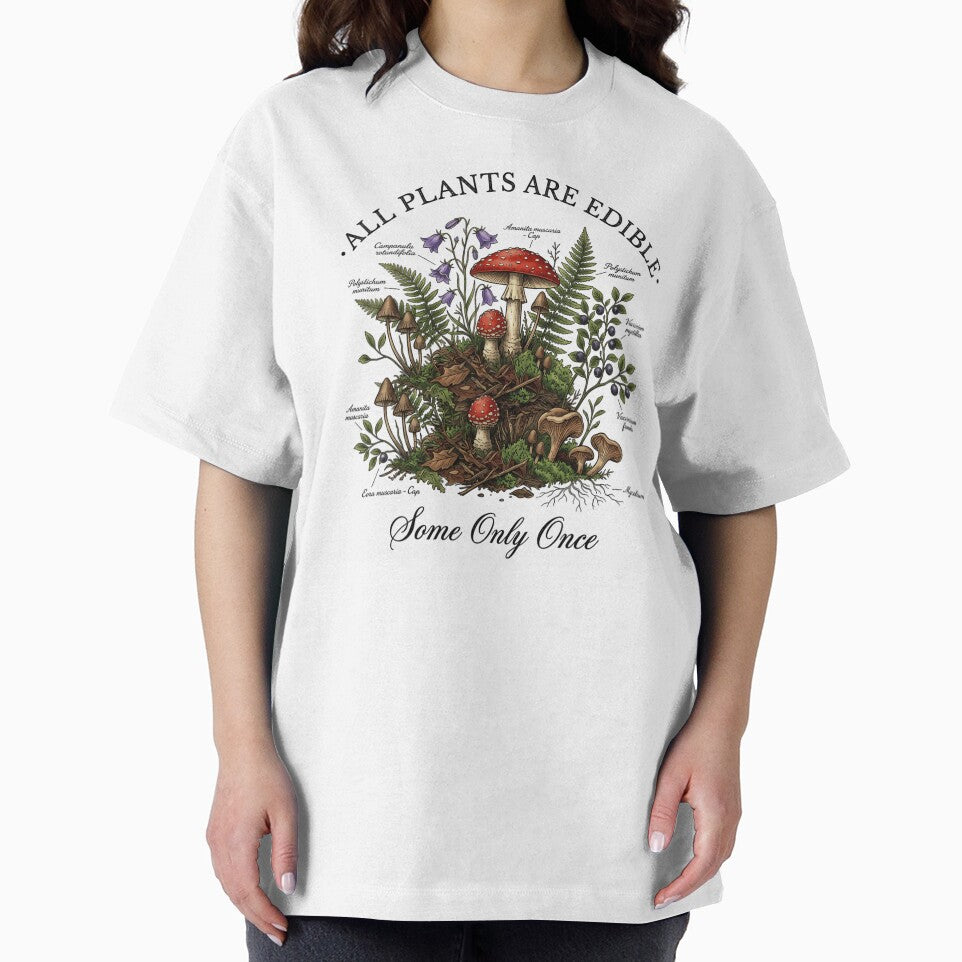 All Plants Are Edible Some Only Once Funny Mushroom Foraging Anatomy by LizzyKeiko