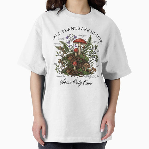 All Plants Are Edible Some Only Once Funny Mushroom Foraging Anatomy by LizzyKeiko