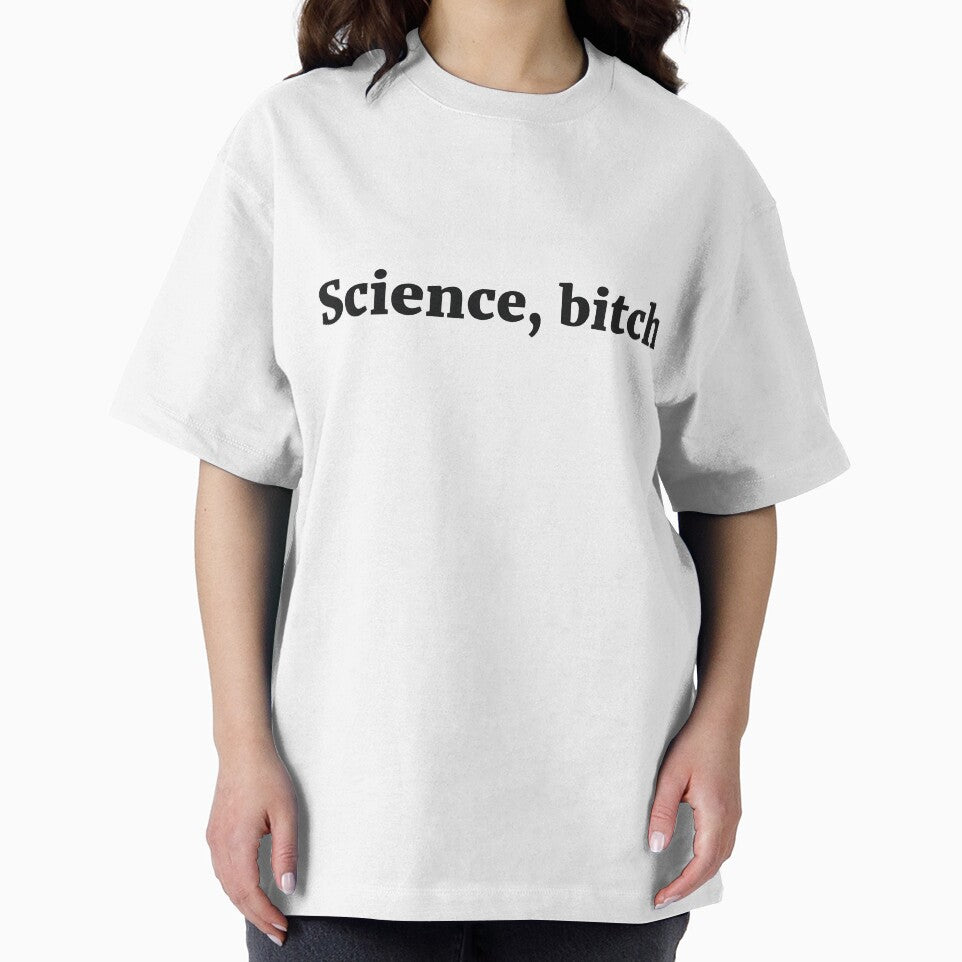 Science, bitch Sassy Joke by RedYolk