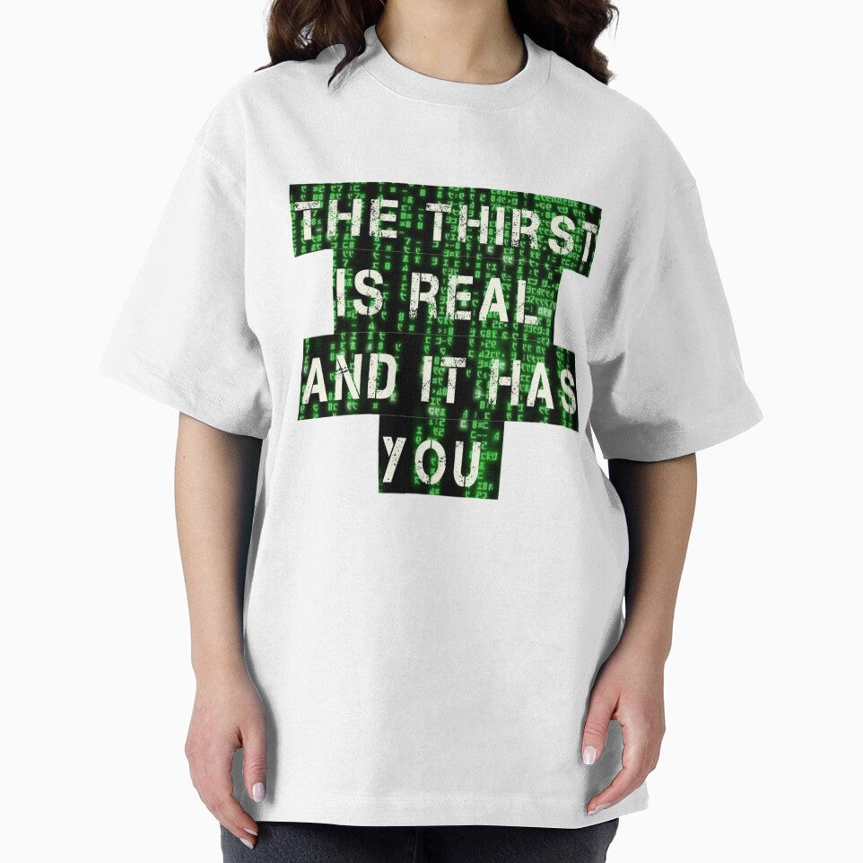The Thirst is Real Binary Matrix Code by Novelty Trendz
