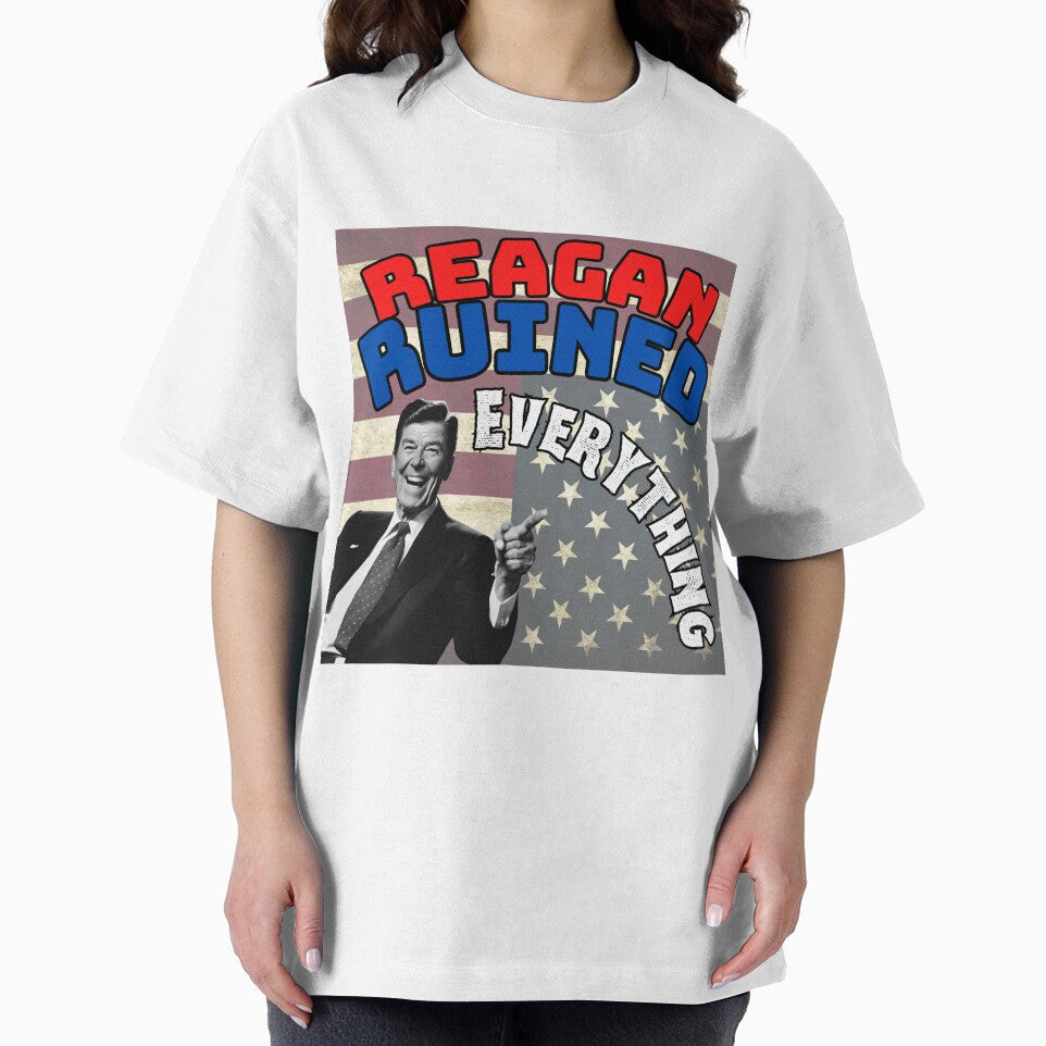 Reagan Ruined Everything by Fizzbin999