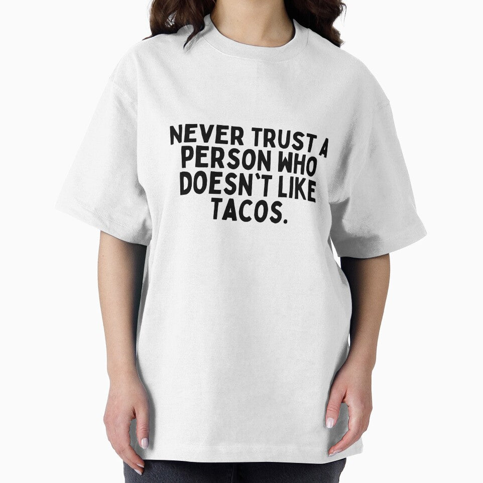 Never trust a person who doesn't like tacos. by inspireartistry ⭐⭐⭐⭐⭐