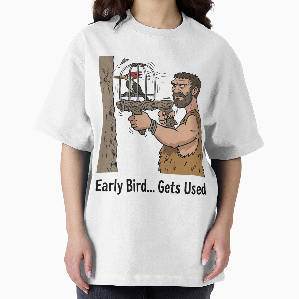 Early Bird Gets Used – Funny Dark Humor Work Sarcasm Meme Design by aiqdelicia