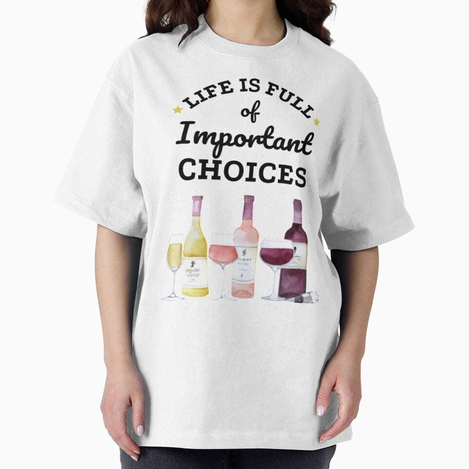 Life Is Full Of Important Choices - Wine by FLUMPYFINGERS