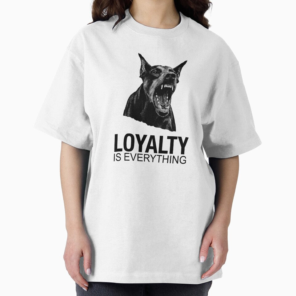 Loyalty Is Everything by tshirtbyxander