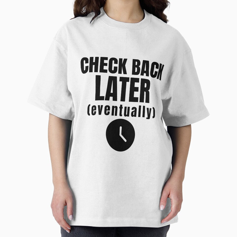 Check Back Later Eventually–Funny Office Shirt by DirectiveOffice