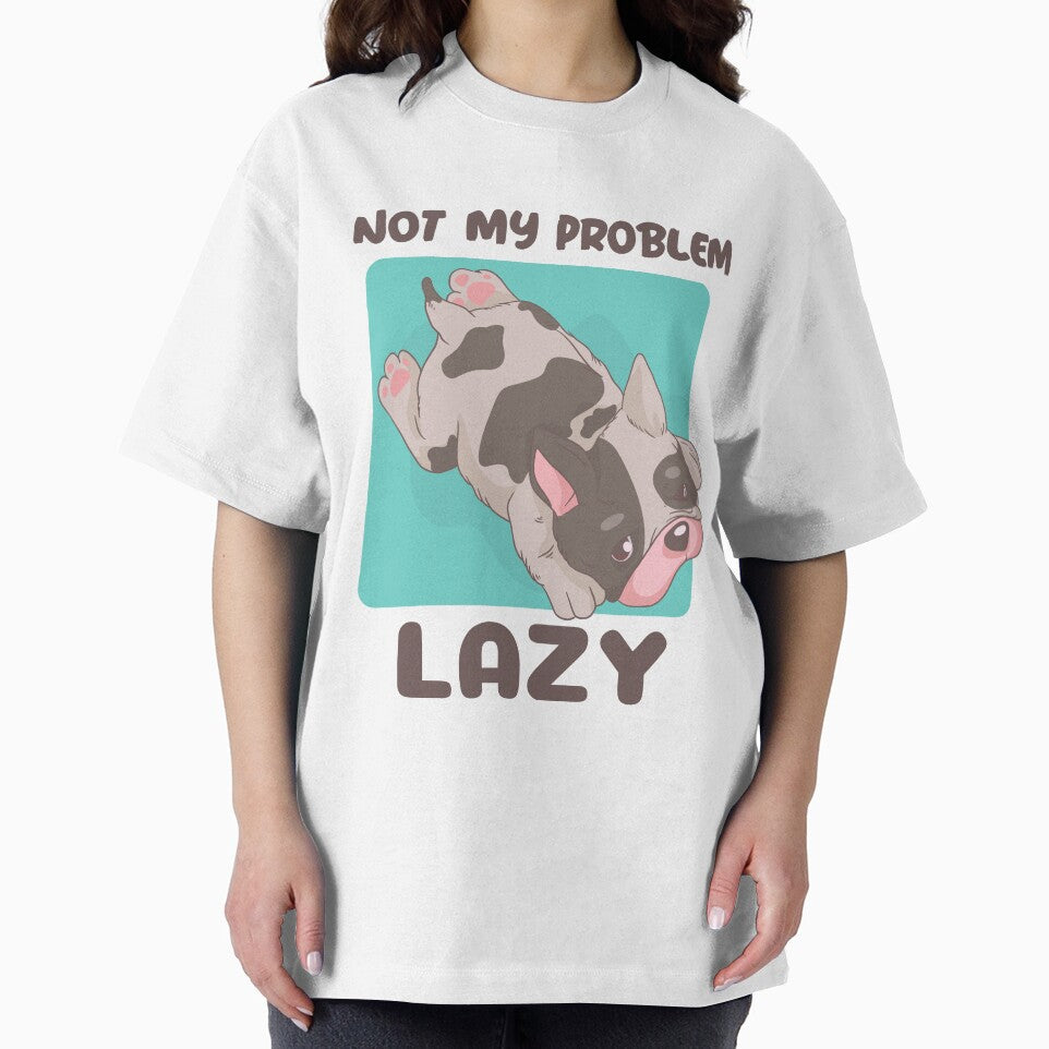 Not My Problem Lazy by crazydotdesigns