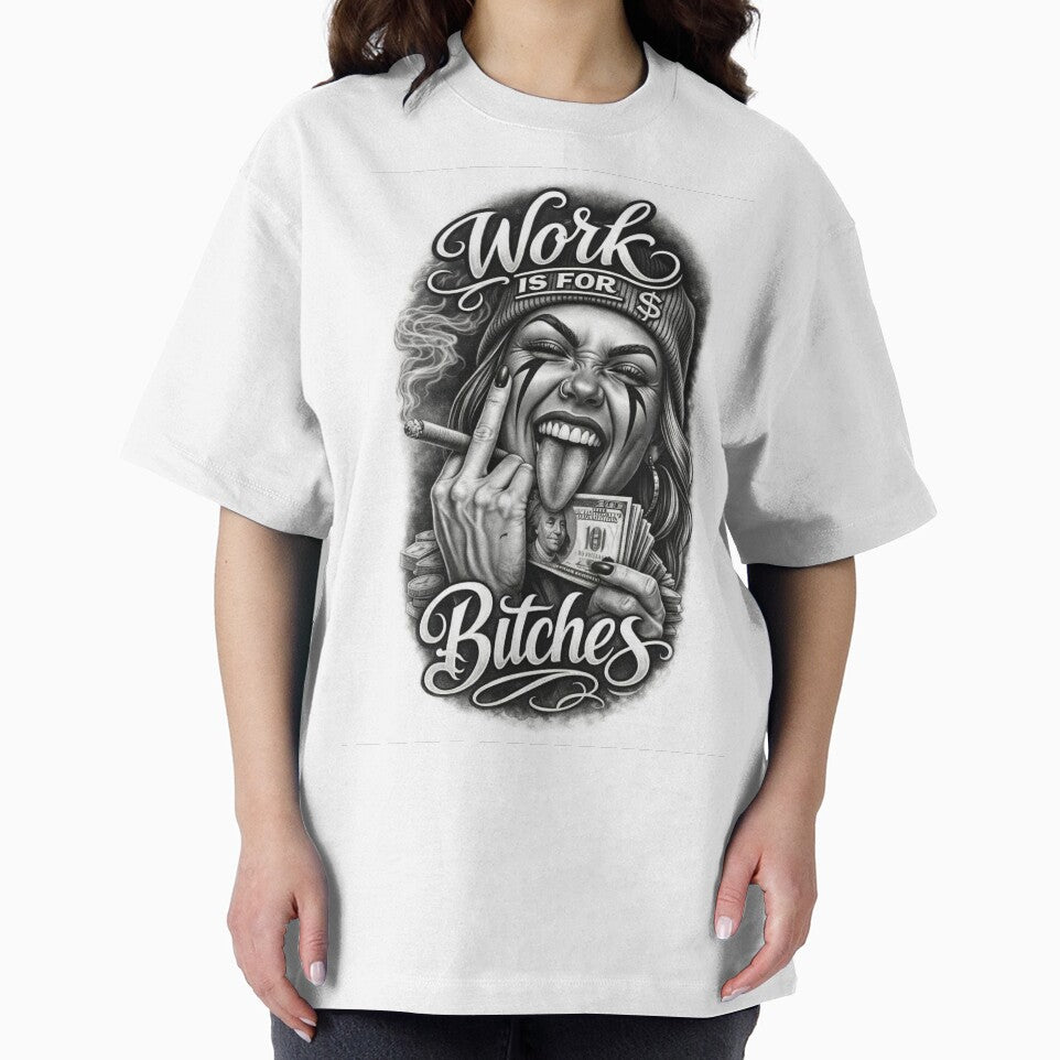 Work is for Bitches by Proxy Designs