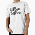 I Find You Lack Of Logic Disturbing Sarcastic T-shirt by RedYolk