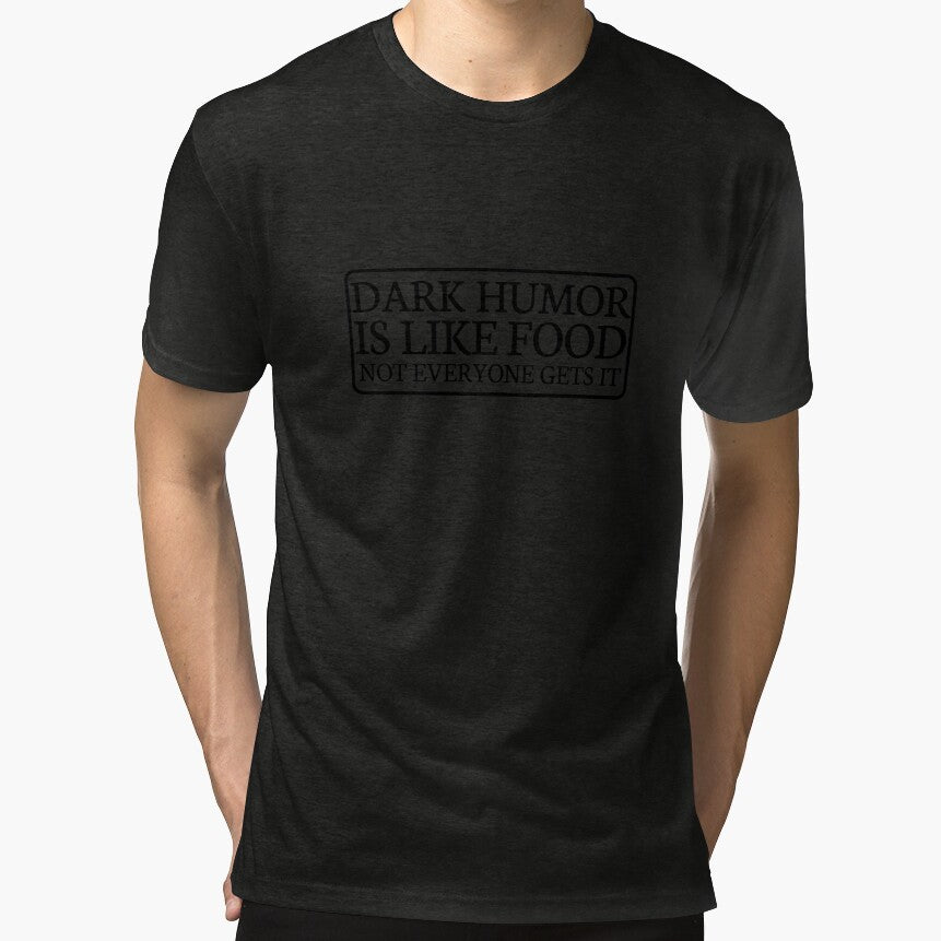 Dark Humor Is Like Food Not Everyone Gets It by 3colors3