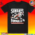 Sundays Are For Formula Racing Enthusiast T-shirt