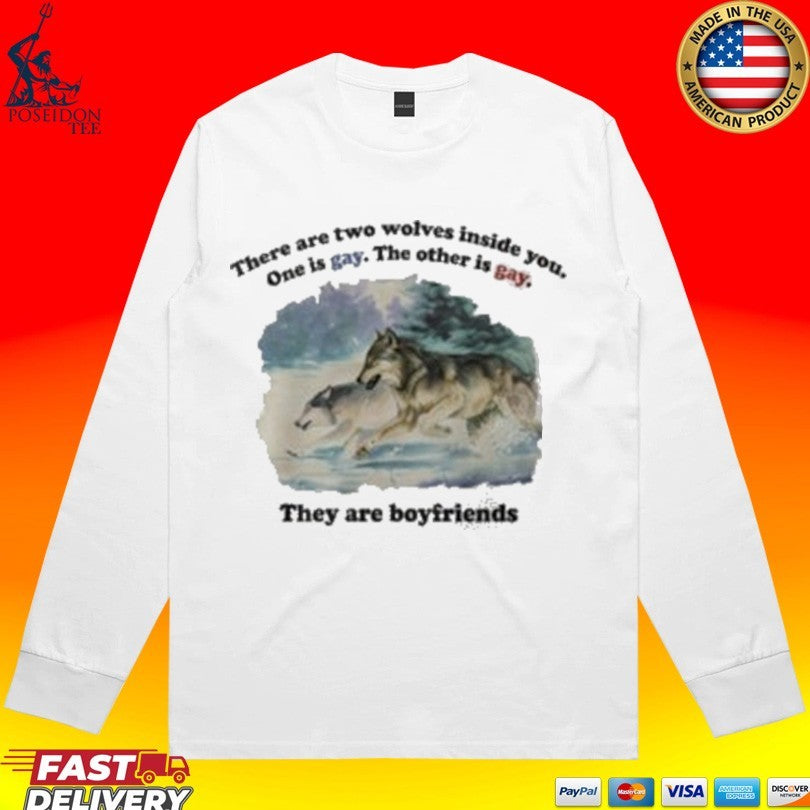 There Are Two Wolves Inside You One Is Gay The Other Is Gay They Are Boyfriends T-shirt