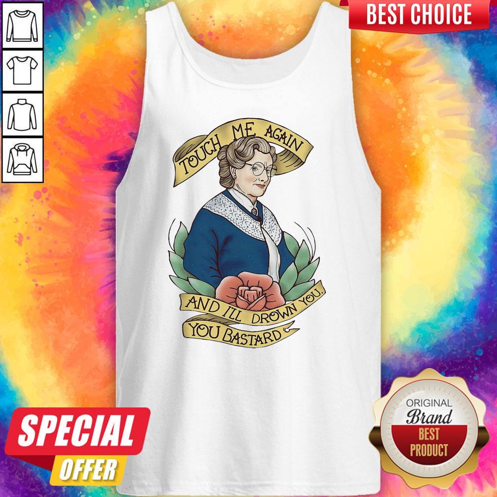 Touch Me Again And I’ll Drown You You Bastard Shirt
