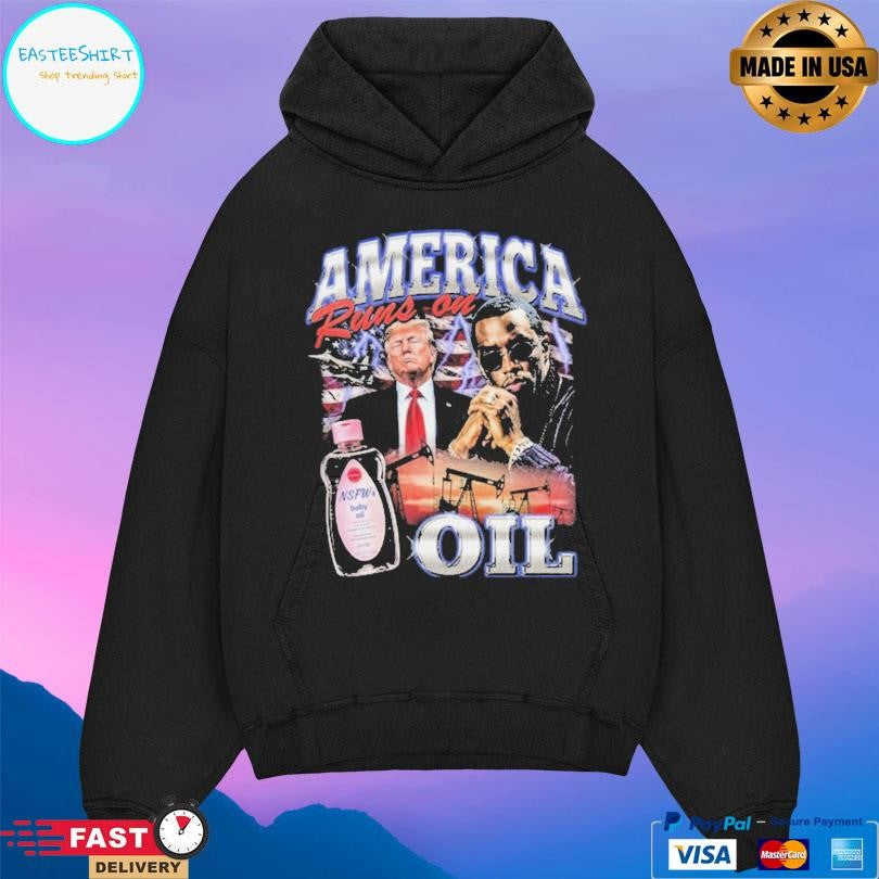 Trump And Diddy America Runs On Oil Shirt