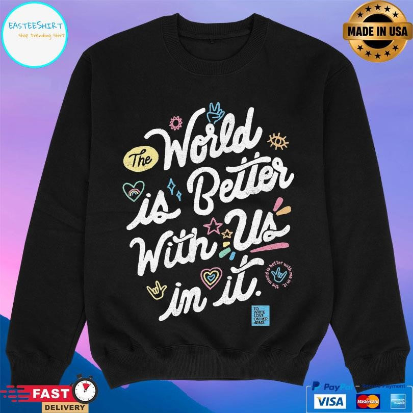 Twloha World Is Better With Us In It T-Shirts