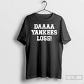 Classic Toronto Blue Jays Daaaaa Yankees Lose T Shirts