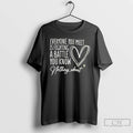 Classic Everyone You Meet Is Fighting A Battle You Know Nothing About T Shirts