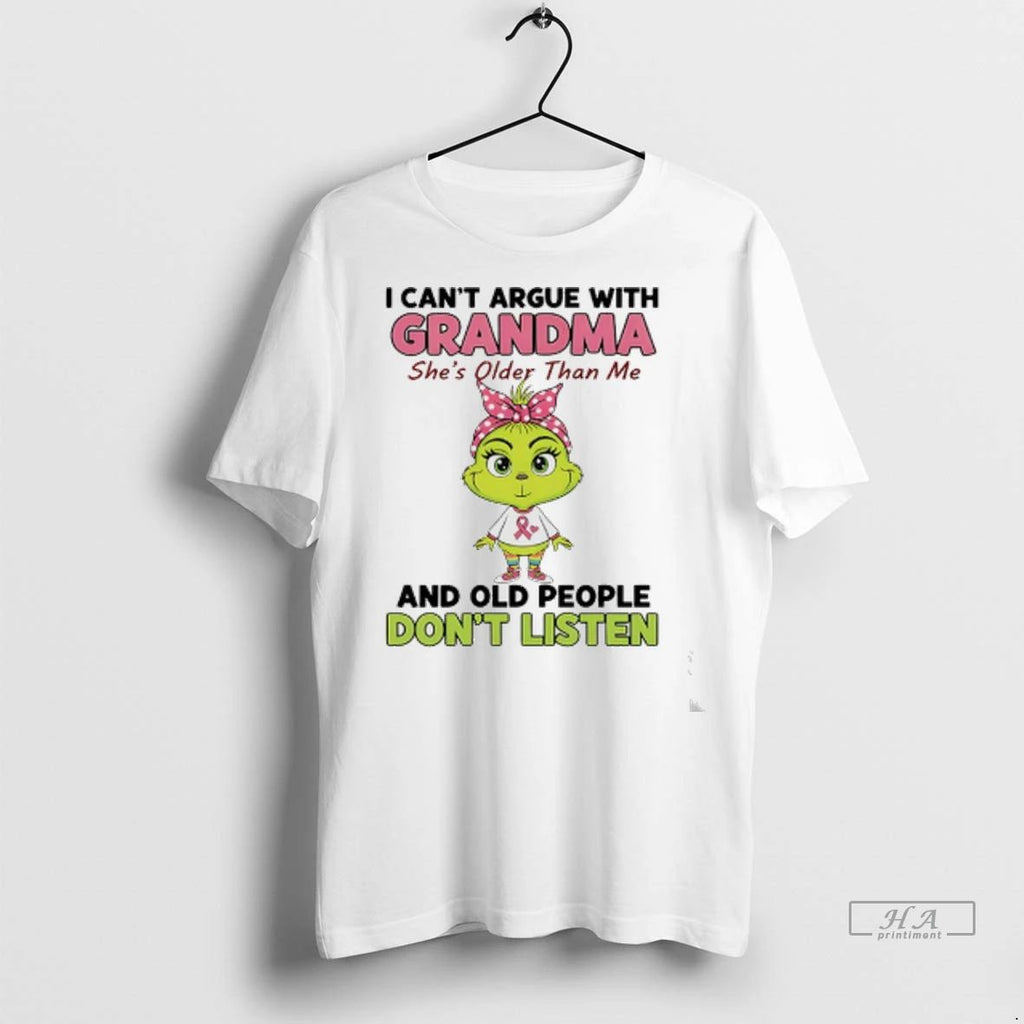 Officials Trendy Grinch Cancer I Cant Argue With Grandma Shes Older Than Me And Old
