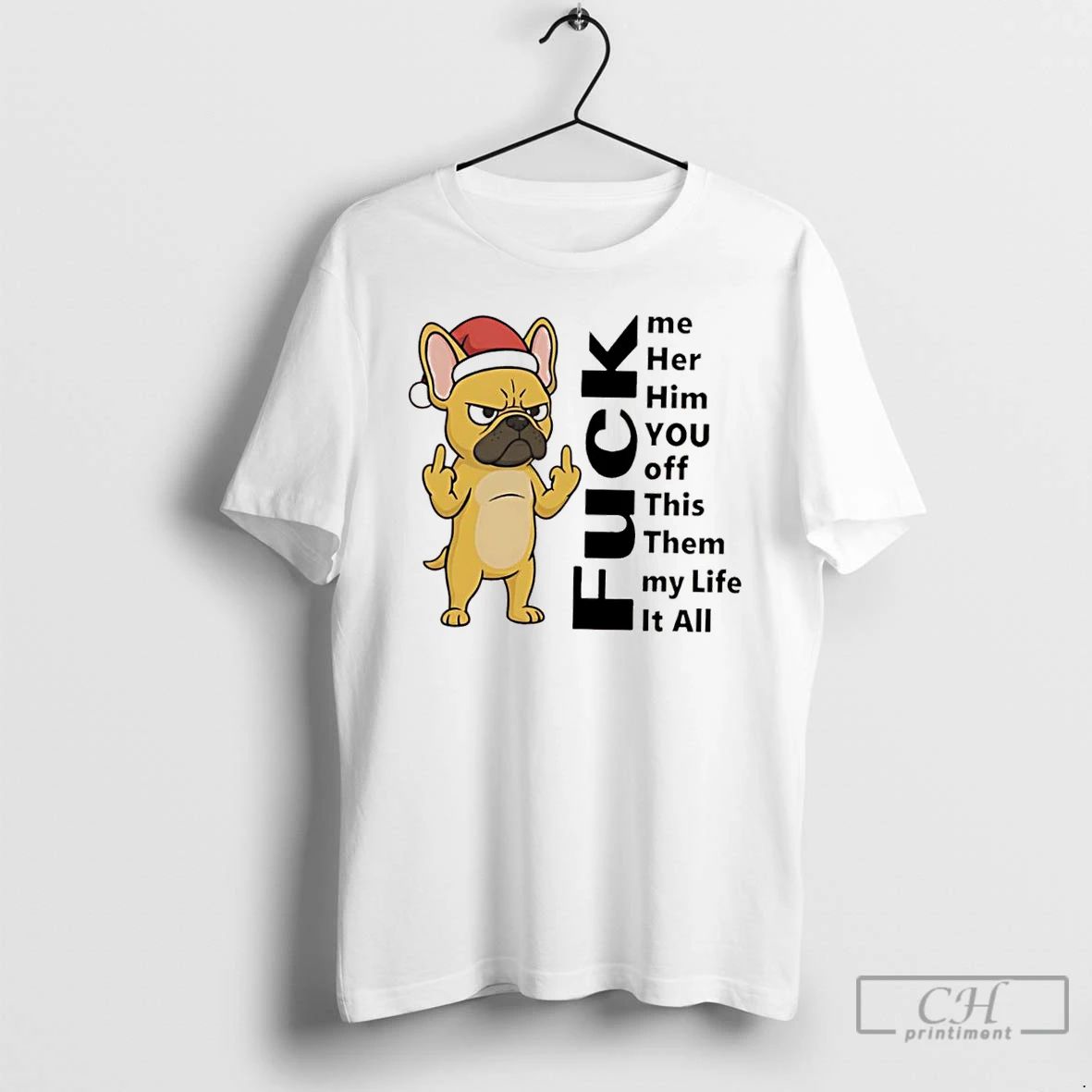 Classic French Bulldog Fuck Me Her Him You Off This Them My Life It All