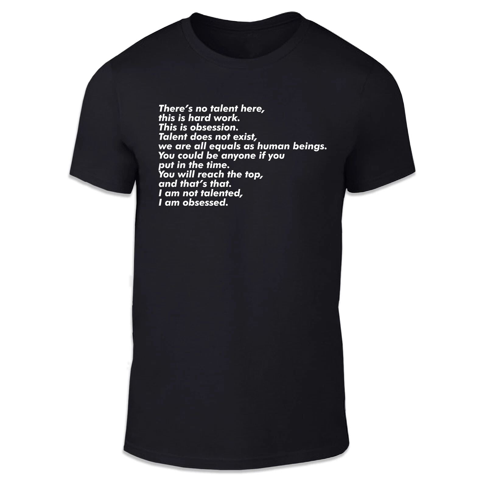 I'm Not Talented  Unisex T Shirt - Motivational Wellness Inspiring