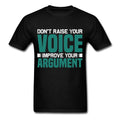 Motivation shirt Dont raise your voice Improve your Argument Motivational TShirt