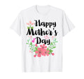 Funny Happy Mothers Day Cute Floral for Women Mom Grandma T-Shirt