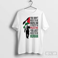 Classic You Dont Need To Be Muslim To Stand Up For Palestine T Shirts