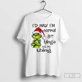 Classic Grinch Santa Hat Id Say Im Normal But Lyings Not My Thing Christmas
