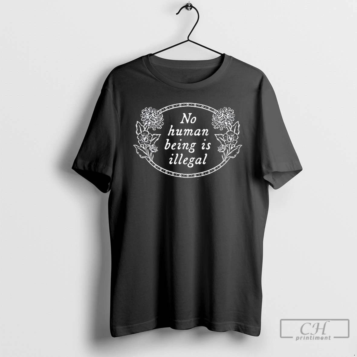 Premium Floral No Human Being Is Illegal T Shirts