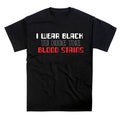 I Wear Black to Hide Blood Stains Slogan T-Shirt