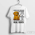 Premium Golden Retriever I Avoid Shit Because Im Afraid Of Me Not You