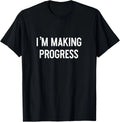 I'm Making Progress Motivation Inspiration School Work T-Shirt Hoodie