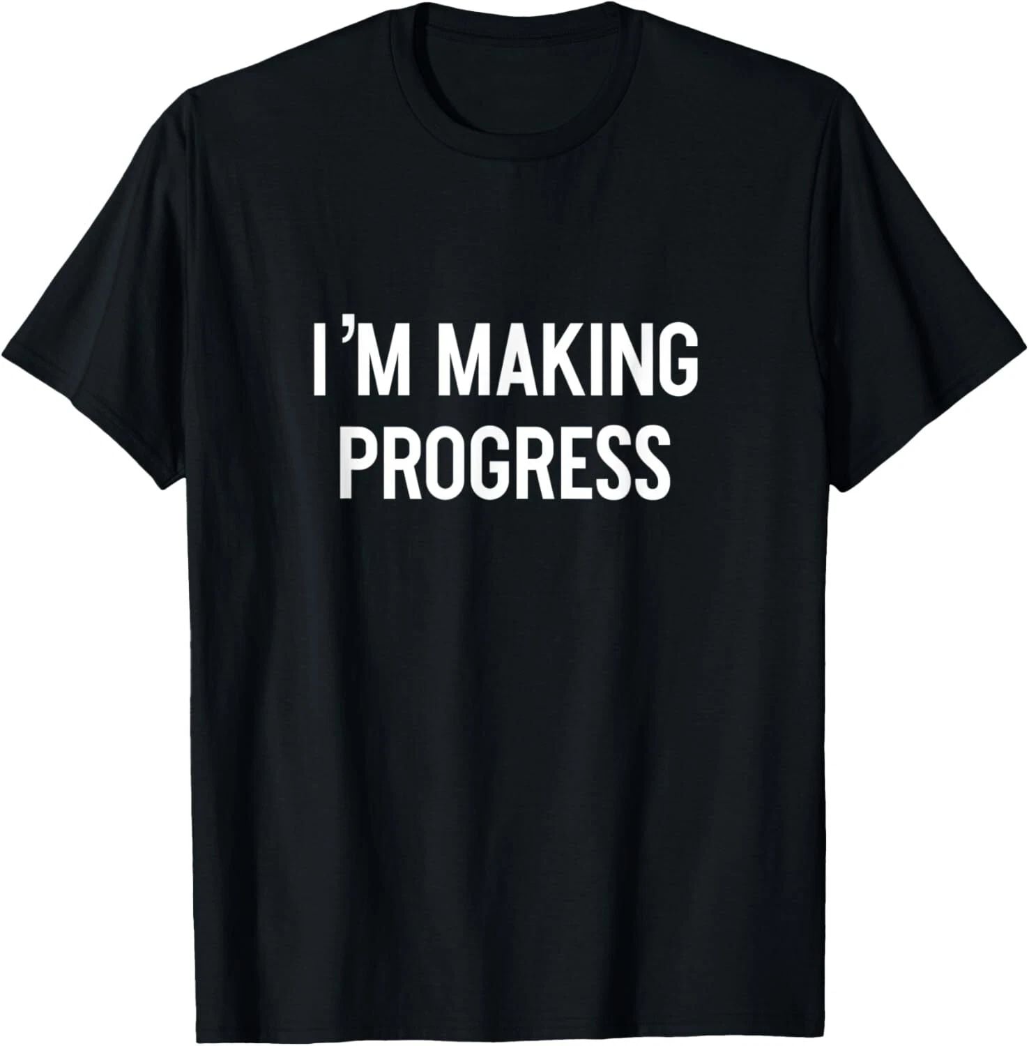 I'm Making Progress Motivation Inspiration School Work T-Shirt Hoodie