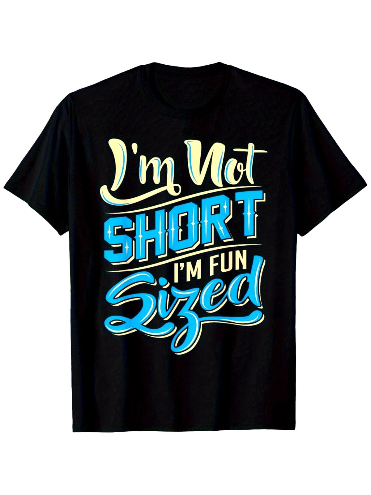 I'M Not Short, I'M Funny Size Humorous Graphic T-Shirt - Black Cotton T-Shirt