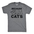 Mens Because Cats Funny Crazy Cat Person Animal Lover T shirt