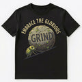 Grind Enthusiast Glorious Work Perseverance Motivation Unisex T-Shirt