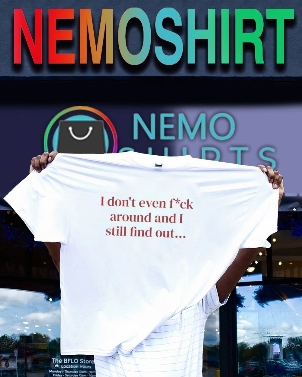 I Don’t Even Fck Around and I Still Find Out Quote shirt
