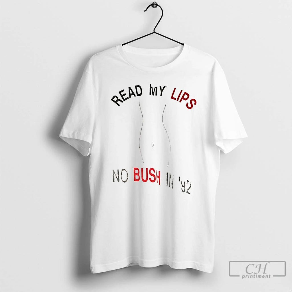 Classic Read My Lips No Bush In 92 T Shirts